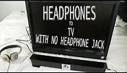 HOW to Connect EARPHONES to a TV With NO Headphone Jack - UPDATE 2018