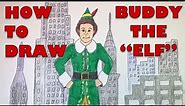 How to draw Buddy the Elf