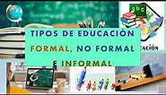 Tipos de educación: Formal, Informal y No formal - ejemplos