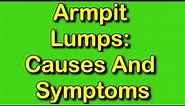 Armpit Lumps: Causes And Symptoms