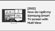 [2022] How do I split my Samsung Smart TV screen with Multi View