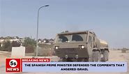 The Spanish Prime Minister commented that Israel's attack in Gaza made Israel angry. 5s News
