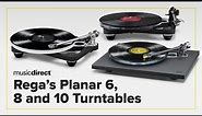 Review: Rega’s Planar 6, 8 and 10 Turntables