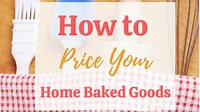 How to Price Home Baked Goods and Make a Profit - Better Baker Club