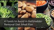 4 Foods to Avoid in Gallbladder Removal Diet Meal Plan