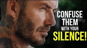 Confuse Them With Your Silence!