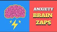 Anxiety Brain Zaps and why they are so Scary!