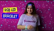 Create Your Own Easy Homemade Bracelet Using RGB LED Strip | DIY RGB LED Projects for Beginners