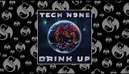 Tech N9ne - Drink Up | OFFICIAL AUDIO