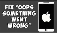 Fix “Oops something went wrong” Error on X (Twitter) iPhone | iOS 15