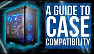 A Guide To Case Compatibility - How to know if your case is compatible with the rest of your build