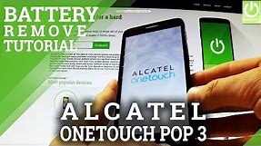 ALCATEL OneTouch Pop 3 - How Open Back Cover and Remove Battery