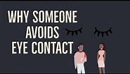 Why Someone avoids eye contact with you