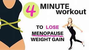 MENOPAUSE 4 MINUTE WORKOUT - LOSE MENOPAUSE WEIGHT GAIN WITH THIS DAILY 4 MINUTE WORKOUT FOR WOMEN