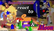 Security Breach react to ☀️Sun & Moon🌘|| Not original || My AU || Creds in Desc. || Pinned comment