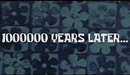 1000000 years later (meme video - SpongeBob)