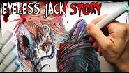 "EYELESS JACK" STORY Creepypasta Drawing (Full Origin Story)