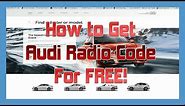 How to Get an AUDI Radio Code For FREE