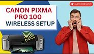 Canon Pixma Pro 100 Wireless Setup | Printer Tales