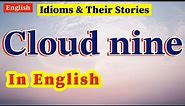 Cloud nine | On Cloud nine | Idiom and it's Story | Easy English Explanation