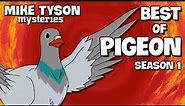 Best of Pigeon | Mike Tyson Mysteries | Season 1