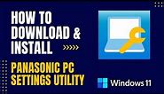 How to Download and Install Panasonic PC Settings Utility For Windows