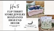How to Upcycle and Flip Thrifted Jewelry Boxes into Unique Home Decor