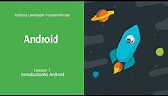 Intro to Android (Android Developer Fundamentals, Unit 1: Lesson 1.0)