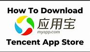 How To Download Tencent App Store | How To Download China App Store