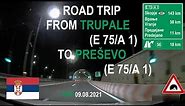 ROAD BY STEVČA - ROAD TRIP TRUPALE (E 75/A 1) / PREŠEVO (E 75/A 1) 08.2021