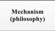 Mechanism (philosophy)