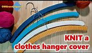 Knit a Clothes Hanger Cover | Knit Tutorial
