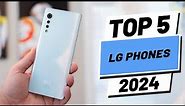 Top 5 BEST LG Phones (2024)