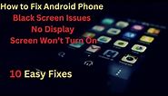 10 Fixes: How to Fix Android Phone Black Screen Issues | No Display | Screen Won’t Turn On