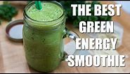THE BEST Green Energy Smoothie Recipe