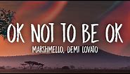 Marshmello & Demi Lovato - OK Not To Be OK (Lyrics)