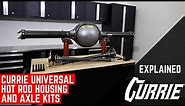 CURRIE UNIVERSAL HOT ROD HOUSING AND AXLE KITS | EXPLAINED