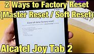 Alcatel Joy Tab 2: How to Factory Reset (2 Ways- Hard Reset & Soft Reset)