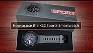 How to Use the K22 Sports Smartwatch