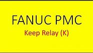 Fanuc PMC - Keep Relays (K Parameter) Explained in English