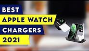 Top 5 Best Apple Watch 6 Chargers In 2021! Series 3/4/5/6