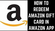 How to Redeem Amazon Gift Card in Amazon App