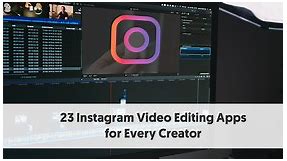 23 Instagram Video Editing Apps for Every Creator