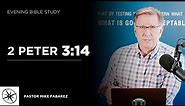 2 Peter 3:14 | Evening Bible Study | Pastor Mike Fabarez