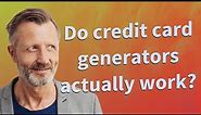 Do credit card generators actually work?
