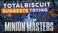 TotalBiscuit suggests trying... Minion Masters