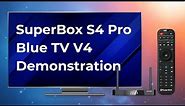 SuperBox S4 Pro Blue TV V4 Demonstration