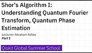 7. Shor's Algorithm I: Understanding Quantum Fourier Transform, Quantum Phase Estimation - Part 1