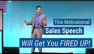 This Motivational Sales Speech Will Get You Fired Up! By Marc Wayshak