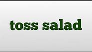 toss salad meaning and pronunciation
